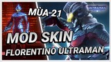 Hướng Dẫn Mod Skin Florentino Ultraman (Seven) Mới Nhất Mùa 21 Full Hiệu Ứng Không Lỗi | Yugi Gaming