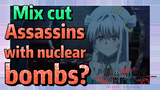 [Reincarnated Assassin]Mix Cut | Assassins with nuclear bombs?