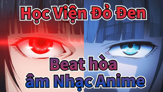 Học Viện Đỏ Đen Beat hòa âm Nhạc Anime