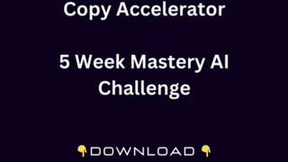 Copy Accelerator – 5 Week Mastery AI Challenge