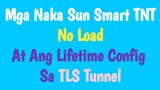 Mga Naka Sun Smart TNT No Load At Ang Lifetime Config Sa TLS Tunnel
