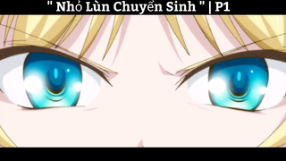 " Nhỏ Lùn Chuyển Sinh " | P1