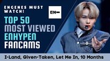 ENHYPEN - MOST VIEWED FANCAMS OF ALL TIME! (I-Land to Given-Taken Era) | YouTube Edition