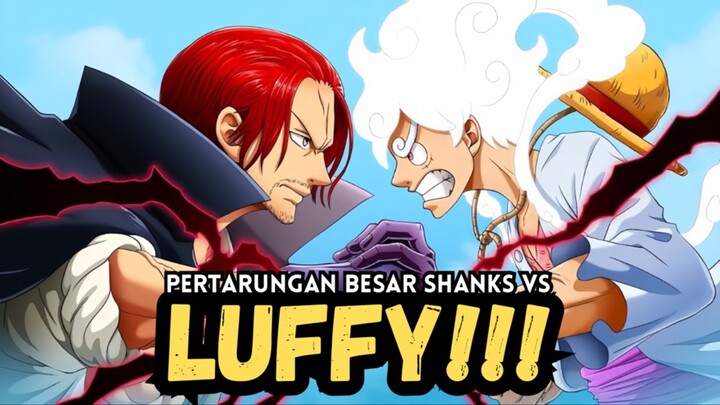 Shanks Akan Melawan Luffy !!!