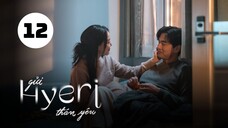 Tập 12 - END| Gửi Hyeri Thân Yêu - Dear Hyeri (Shin Hye Sun, Lee Jin Wook, Kang Hoon,...).