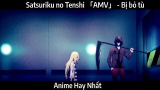 Satsuriku no Tenshi 「AMV」 - Bị bỏ tù | Hay Nhất