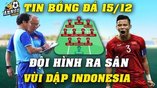 Đội Hình Ra Sân Chính Thức 3-4-3 QUÁ MẠNH Của ĐTVN Thừa Sức VÙI DẬP Indonesia Tối 15/12