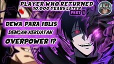 Dewa Nya Para Iblis!? Diremehkan Padahal Sangat Overpower!! (Player Who Returned Part 5)