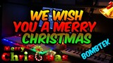 WE WISH YOU A MERRY CHRISTMAS - BOMBTEK REMIX