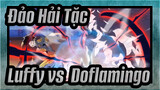 [Đảo Hải Tặc] Luffy vs. Doflamingo, Các cảnh chiến Hoành tráng