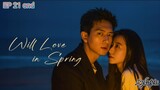 🇨🇳WILL LOVE IN SPRING EP 21 finale(engsub)2024