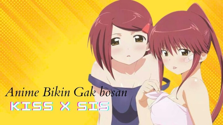 Review Anime Gak Bikin Bosan Yaitu Kiss X Sis