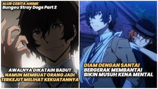 Pura-pura Lemah agar tidak Mencolok Padahal Overpower | Alur Cerita Anime Bungou Stray Dogs Part 2