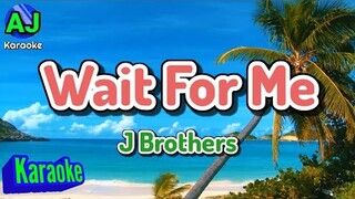 WAIT FOR ME - J Brothers | KARAOKE HD