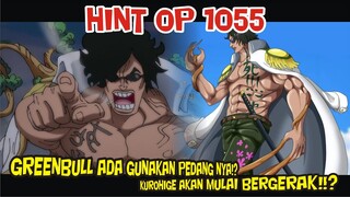 H1NT OP 1055  - GREENBULL AKAN MENGGUNAKAN PEDANG!? DAN KUROHIGE AKAN MENUNJUKAN PERGERAKANNYA!!?