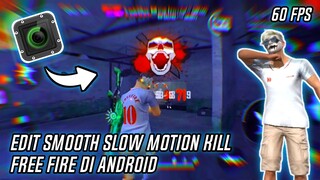 EDIT EFEK SMOOTH SLOW MOTION KILL SEPERTI RUOK FF DI ANDROID