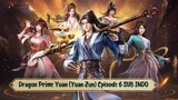 Dragon Prime Yuan (Yuan Zun) Episode 6 SUB INDO