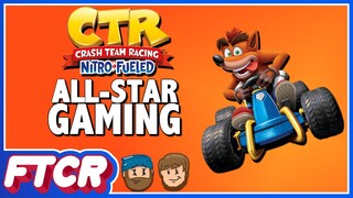 "Crash Team Racing: Nitro Fueled" FTA & MykroTransactionFan All-Star Gaming