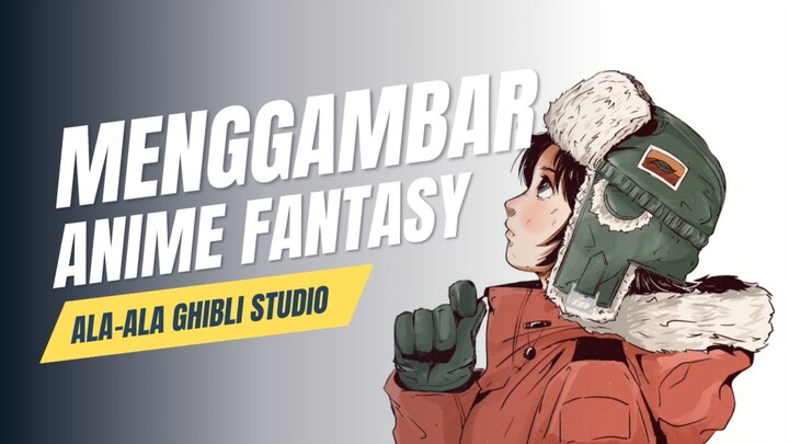 Menggambar Anime Fantasy STUDIO GHIBLI