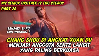 EPISODE 26 | MY SENIOR BROTHER IS TOO STEADY | CHANG SHOU DIANGKAT MENJADI ADIK IPAR MASTER XUAN DU