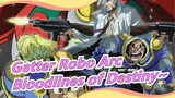 Getter Robo Arc|[Versi Lengkap]Bloodlines ~Bloodlines of Destiny~.|JAM Project