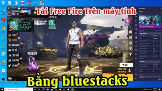 Cách tải game Free Fire trên máy tính Mới nhất | Cách chơi Free Fire trên máy tính laptop PC