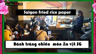 Bánh tráng chiên, món ăn vặt Saigon! Ẩm thực ngon 3 miền quê, bắc trung nam, street food in Vietnam