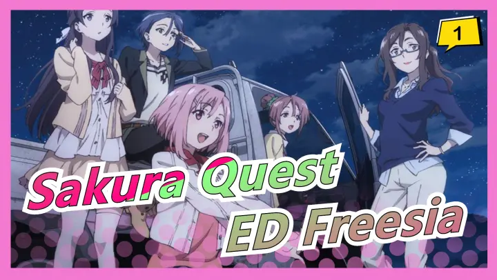 [Sakura Quest] ED Freesia / (K)NoW_NAME_A1