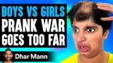 BOYS VS. GIRLS Prank War GOES TOO FAR, What Happens Is Shocking | Dhar Mann