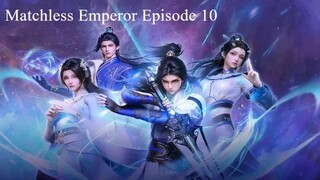 Matchless Emperor Episode 10