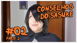 CONSELHOS DO SASUKE: O RETORNO [PARTE 2] - Maru Cosplay