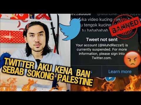 TWITTER AKU KENA BAN SEBAB AKU SOKONG "PA.LES.STINE"