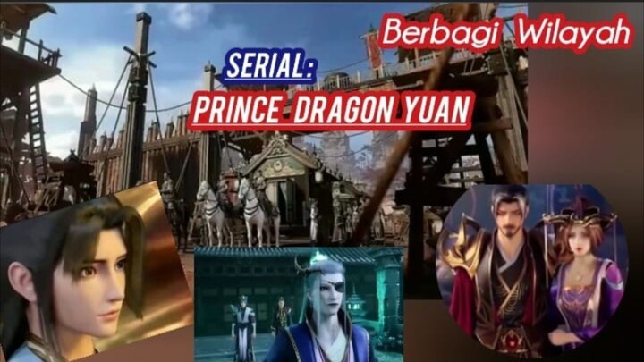 Berbagi Wilayah /Episode : Prince Dragon Yuan