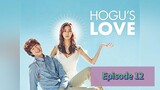 HOGU'S LOVE Episode 12 Tagalog Dubbed
