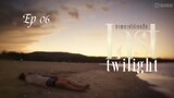 [ Ep 06 ] - Last Twilight Series - Eng Sub.