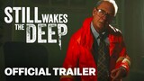 STILL WAKES THE DEEP | Official Launch Trailer