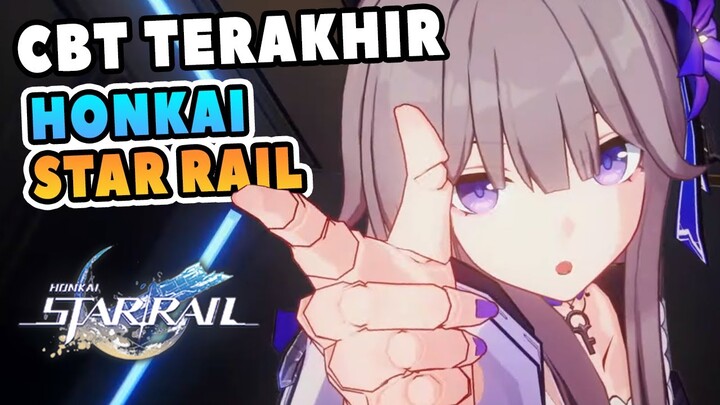 AKHIRNYA CBT TERAKHIR DONG! - Honkai: Star Rail