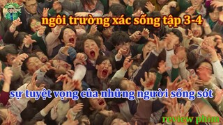 review phim ngôi trường xác sống tập 3 + 4