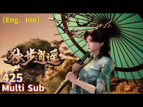 Multi Sub【独步逍遥】| One Step Towards Freedom | EP  425