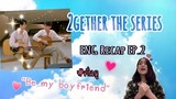 2gether the Series EP2 Recap (ENG) เพราะเราคู่กัน #คั่นกู