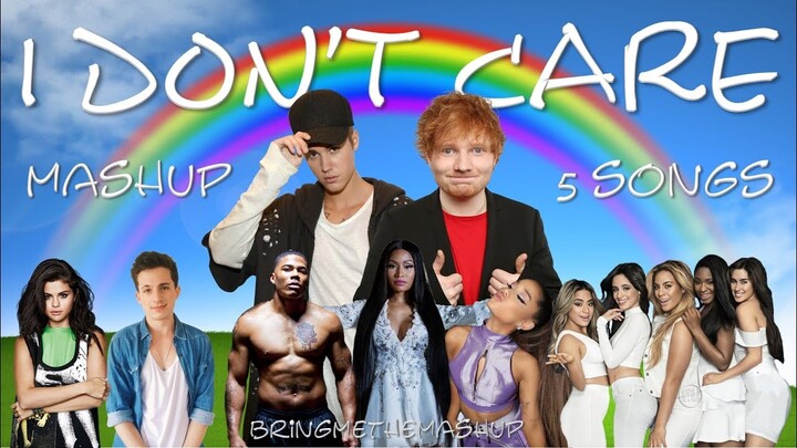 I DON'T CARE - 5 SONG MASHUP - Ed Sheeran, Justin Bieber, 5H, Nelly, Nicki & Ari, Charlie & Selena