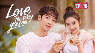 Love the Way You Are (2022) Ep 18 Sub Indonesia