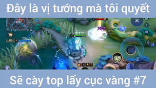 Đây là vị tướng mà tôi quyết định sẽ cày top lấy cục Vàng #7