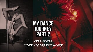 My Dance Journey Part 2 | Pole Dance Mend my Broken Heart