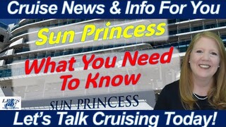 WHAT YOU NEED TO KNOW TODAY - I Tell You All About What I Found Out About the SUN PRINCESS!