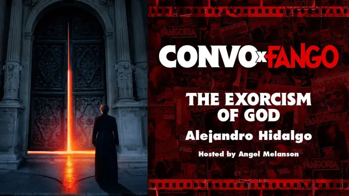 Convo x Fango: THE EXORCISM OF GOD with Alejandro Hidalgo