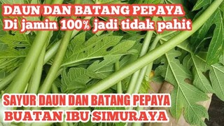 SAYUR DAUN DAN BATANG PEPAYA OLAHAN IBU!! DI JAMIN 100% JADI TIDAK PAHIT JIKA DIOLAH SEPERTI INI