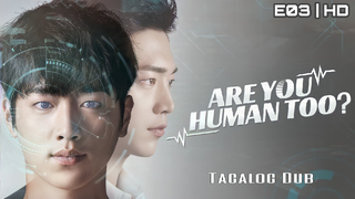 Are You Human Too? - EP.03|720p Tagalog Dubbed