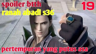 Batle Through The Heaven Ranah Abadi S36 Part 19 : Pertempuran Yang Putus Asa