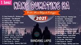 NANG DUMATING KA| 1 Hour Broken Heart Maganda Pakinggan 2022 | Bandang Lapis, Michael Dutchi